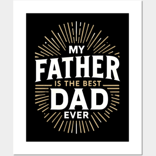 my father is the best dad ever Posters and Art